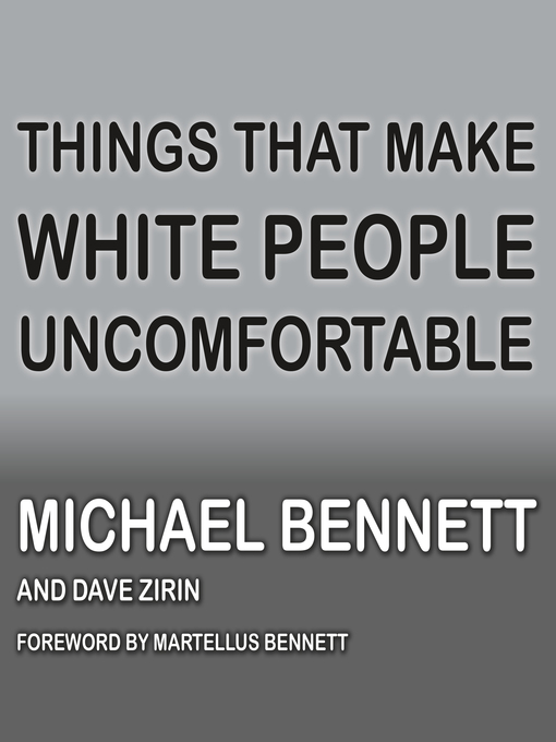 Title details for Things That Make White People Uncomfortable by Michael Bennett - Wait list